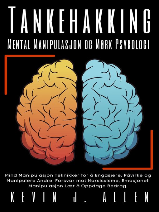 Title details for Tankehakking--Mental Manipulasjon  og Mørk Psykologi by KEVIN J.ALLEN - Available